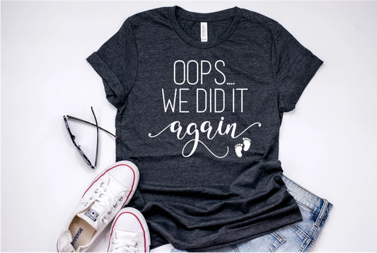 Oops We Did It Again Maternity T-shirt